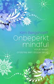 Onbeperkt mindful - Kim Bergshoeff (ISBN 9789045313443)