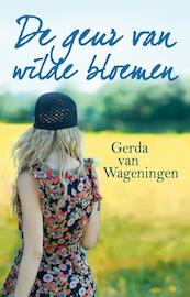 De geur van wilde bloemen - Gerda van Wageningen (ISBN 9789020532326)