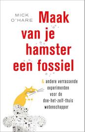 Maak van je hamster een fossiel - Mick O Hare (ISBN 9789088030338)