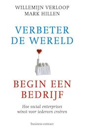 Verbeter de wereld, begin een bedrijf - Willemijn Verloop, Mark Hillen (ISBN 9789047006763)