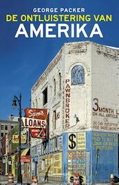 De ontluistering van Amerika - George Packer (ISBN 9789045025940)