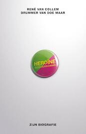 Heroine godverdomme - Rene van Collem (ISBN 9789021556604)