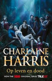 Op leven en dood - Charlaine Harris (ISBN 9789024563876)