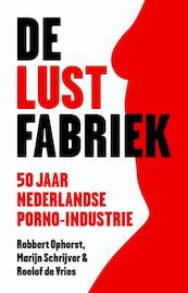 De lustfabriek - Robbert Ophorst, Marijn Schrijver, Roelof de Vries (ISBN 9789047006572)