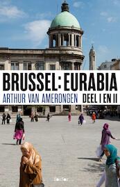 Brussel Eurabia / Deel I en II (terug naar Kalifaar Molenbeek) - Arthur van Amerongen (ISBN 9789462251540)