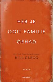 Heb je ooit familie gehad - Bill Clegg (ISBN 9789025445478)