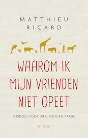 Waarom ik mijn vrienden niet opeet - Matthieu Ricard (ISBN 9789025904647)