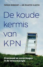 De koude kermis van KPN - Patrick Bernhart, Jan Maarten Slagter (ISBN 9789035142251)
