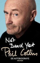 Not dead yet - Phil Collins (ISBN 9789000350421)