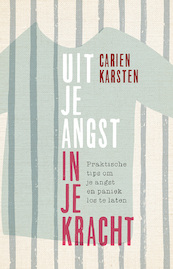 Uit je angst, in je kracht - Carien Karsten (ISBN 9789021562995)