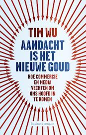 Aandacht is het nieuwe goud - Tim Wu (ISBN 9789047007340)