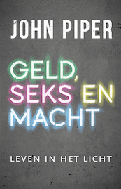 Geld, seks en macht - John Piper (ISBN 9789043527958)