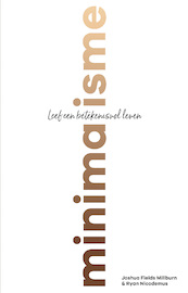 Minimalisme - Leef een betekenisvol leven - Joshua Fields Millburn, Ryan Nicodemus (ISBN 9789024580637)