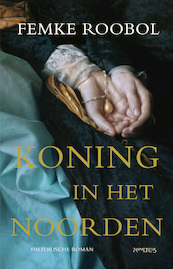 Koning in het noorden - Femke Roobol (ISBN 9789044637618)