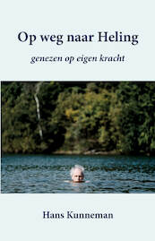 Op weg naar heling - Hans Kunneman (ISBN 9789463283083)