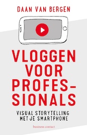 Vloggen voor professionals - Daan van Bergen (ISBN 9789047013716)