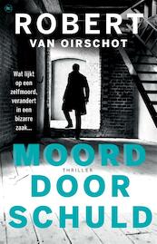 Moord door schuld - Robert van Oirschot (ISBN 9789044358698)