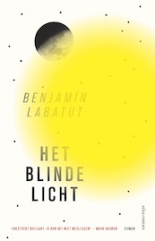Het blinde licht - Benjamín Labatut (ISBN 9789025458171)