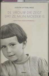 De vrouw die zegt dat ze mijn moeder is - Judith Uyterlinde (ISBN 9789026322969)