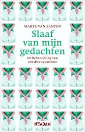 Slaaf van mijn gedachten - Marte van Santen (ISBN 9789046810545)