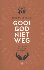 Gooi God niet weg - Joël De Ceulaer (ISBN 9789085425519)