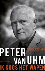 Ik koos het wapen - Sander Koenen, Peter van Uhm (ISBN 9789045025377)