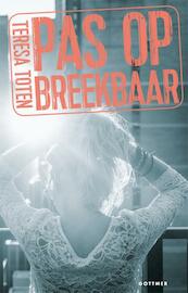 Pas op: breekbaar - Teresa Toten (ISBN 9789025766306)