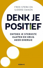 Denk je positief - Fred Sterk, Sjoerd Swaen (ISBN 9789021572734)