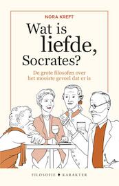 Wat is liefde, Socrates? - Nora Kreft (ISBN 9789045219097)