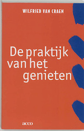 De praktijk van het genieten - Wilfried van Craen (ISBN 9789033442940)