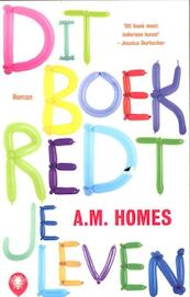 Dit boek redt je leven - A M Homes (ISBN 9789023467977)