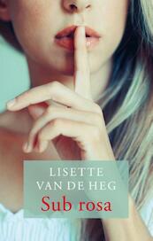 Sub rosa - Lisette van de Heg (ISBN 9789058040787)