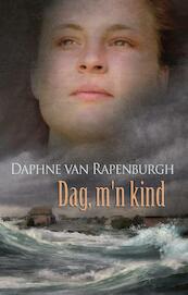 Dag, m'n kind - Daphne van Rapenburgh (ISBN 9789020519853)