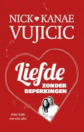 Liefde zonder beperkingen - Nick Vujicic, Kanae Vujicic (ISBN 9789043524391)
