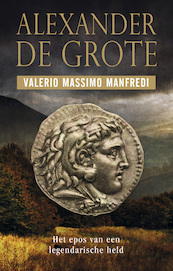 Alexander de Grote - Valerio Massimo Manfredi (ISBN 9789021019147)