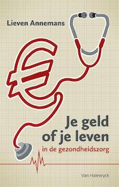 Je geld of je leven in de gezondheidszorg - Lieven Annemans (ISBN 9789461314970)