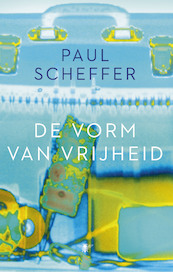 De vorm van vrijheid - Paul Scheffer (ISBN 9789023467151)