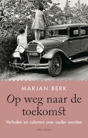 Op weg naar de toekomst - Marjan Berk (ISBN 9789045040578)