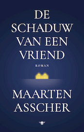 De schaduw van een vriend - Maarten Asscher (ISBN 9789403121413)