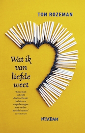 Wat ik van de liefde weet - Ton Rozeman (ISBN 9789046811375)