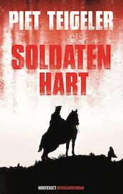 Soldatenhart - Piet Teigeler (ISBN 9789089243744)