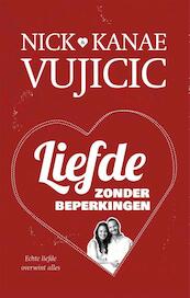 Liefde zonder beperkingen - Nick Vujicic, Kanae Vujicic (ISBN 9789043524407)