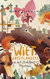 Wiet waterlanders en het Kolibri mysterie - Mark Tijsmans (ISBN 9789461315595)