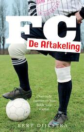 FC De Aftakeling - Bert Dijkstra (ISBN 9789048836284)