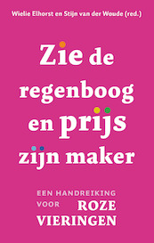 Zie de regenboog en prijs zijn Maker - Wielie Elhorst, Stijn van der Woude (ISBN 9789043528917)