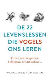 De 22 levenslessen die vogels ons leren - Philippe J. Dubois, Élise Rousseau (ISBN 9789021572642)
