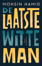 De laatste witte man - Mohsin Hamid (ISBN 9789403190617)