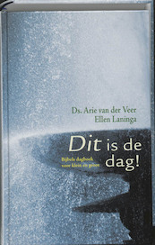 Dit is de dag ! - Arie van der Veer, Ellen Laninga (ISBN 9789043510936)