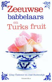 Zeeuwse babbelaars en Turks fruit - Çilay Özdemir, Jose Buitendijk (ISBN 9789047201700)