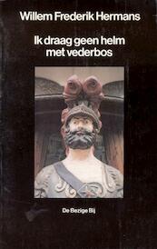 Ik draag geen helm met vederbos - Willem Frederik Hermans (ISBN 9789023473602)